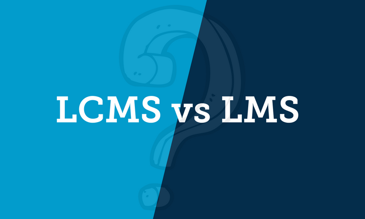 learning content management system (LCMS) vs learning management system (LMS)