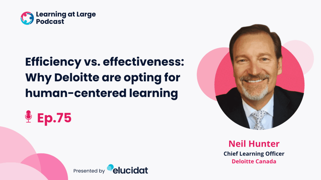 L@L ep.75 - Why Deloitte are opting for human-centered learning